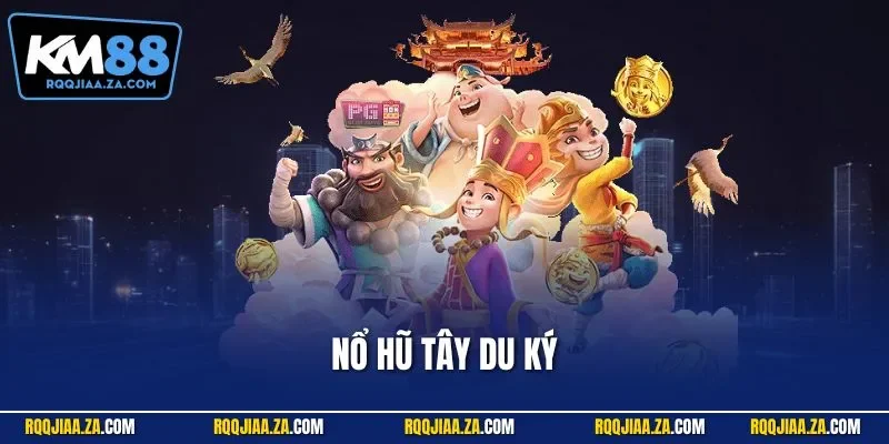 Nổ hũ Tây Du Ký